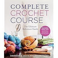 Complete Crochet Course: The Ultimate Reference Guide Complete Crochet Course: The Ultimate Reference Guide Kindle Hardcover