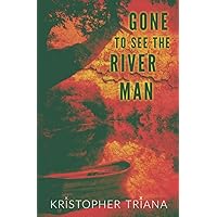 Gone to See the River Man (Gone to See the River Man Series) Gone to See the River Man (Gone to See the River Man Series) Paperback Audible Audiobook Hardcover Kindle