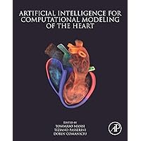 Artificial Intelligence for Computational Modeling of the Heart Artificial Intelligence for Computational Modeling of the Heart Kindle Paperback