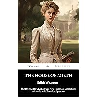The House of Mirth (Annotated): The Original 1905 Edition with New Historical Annotations and Analytical DIscussion Questions The House of Mirth (Annotated): The Original 1905 Edition with New Historical Annotations and Analytical DIscussion Questions Kindle Paperback Hardcover