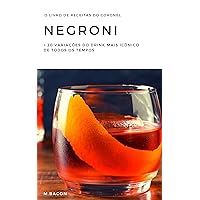O livro de receitas do coronel NEGRONI: + 20 variações do drink mais icônico de todos os tempos (Portuguese Edition)