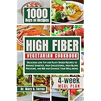 HIGH FIBER VEGETARIAN COOKBOOK: Delicious Low Fat and Plant Based Recipes to Manage Diabetes, High Cholesterol, High Blood Pressure, and IBS and Enhance Your Well-being HIGH FIBER VEGETARIAN COOKBOOK: Delicious Low Fat and Plant Based Recipes to Manage Diabetes, High Cholesterol, High Blood Pressure, and IBS and Enhance Your Well-being Paperback Kindle
