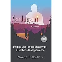 Nardagani: A Memoir - Finding Light in the Shadow of a Brother's Disappearance Nardagani: A Memoir - Finding Light in the Shadow of a Brother's Disappearance Kindle Audible Audiobook Paperback