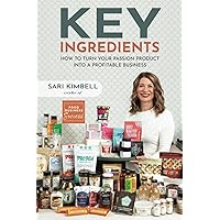 Key Ingredients: How to Turn Your Passion Product into a Profitable Business Key Ingredients: How to Turn Your Passion Product into a Profitable Business Paperback Kindle