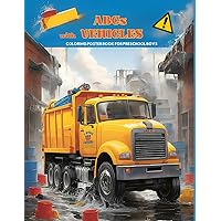 ABCs with VEHICLES , coloring poster book for preschool boys: 26 images in alphabetical order that little boys already know, so the learning is easier ... of the new letters is faster and fun
