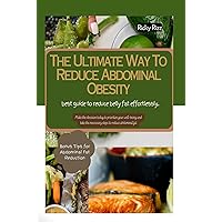 The Ultimate Way To Reduce Abdominal Obesity: Best Guide To Reduce Belly Fat Effortlessly