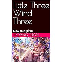Little Three Wind Three: Slow to explain