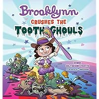 Brooklynn Crushes the Tooth Ghouls Brooklynn Crushes the Tooth Ghouls Hardcover Kindle Paperback