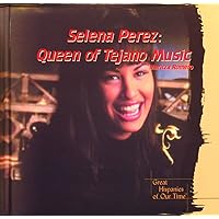 Selena Perez: Queen of Tejano Music (Great Hispanics of Our Time) Selena Perez: Queen of Tejano Music (Great Hispanics of Our Time) Library Binding