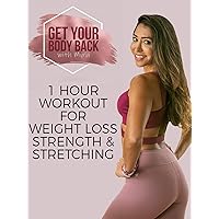1 Hour Workout for Weight Loss, Strength, and Stretching | Get Your Body Back with Myra
