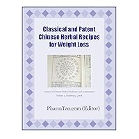 Classical and Patent Chinese Herbal Recipes for Weight Loss (Chinese Herbal Medicine and Acupuncture) Classical and Patent Chinese Herbal Recipes for Weight Loss (Chinese Herbal Medicine and Acupuncture) Kindle