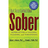 Get Your Loved One Sober: Alternatives to Nagging, Pleading, and Threatening Get Your Loved One Sober: Alternatives to Nagging, Pleading, and Threatening Paperback Audible Audiobook Kindle Audio CD