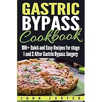 Gastric Bypass Cookbook: 100+ Quick and Easy Recipes for stage 1 and 2 After Gastric Bypass Surgery (Bariatric Cookbook) Gastric Bypass Cookbook: 100+ Quick and Easy Recipes for stage 1 and 2 After Gastric Bypass Surgery (Bariatric Cookbook) Paperback Hardcover