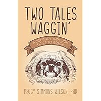 Two Tales Waggin': A Journey Through Grief to Grace Two Tales Waggin': A Journey Through Grief to Grace Paperback Hardcover