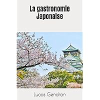 La gastronomie Japonaise (French Edition) La gastronomie Japonaise (French Edition) Kindle Paperback