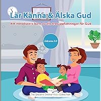 Lär Känna & Älska Gud: Att introducera Gud för barn av alla trosuppfattningar (Swedish Edition) Lär Känna & Älska Gud: Att introducera Gud för barn av alla trosuppfattningar (Swedish Edition) Kindle Paperback