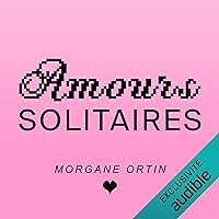 Amours Solitaires Amours Solitaires Kindle Audible Audiobook Paperback Pocket Book