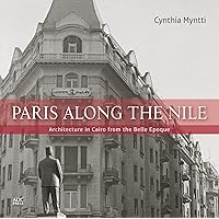 Paris along the Nile: Architecture in Cairo from the Belle Epoque Paris along the Nile: Architecture in Cairo from the Belle Epoque Paperback