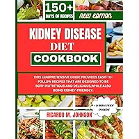 KIDNEY DISEASE DIET COOKBOOK: THIS COMPREHENSIVE GUIDE PROVIDES EASY-TO-FOLLOW RECIPES THAT ARE DESIGNED TO BE BOTH NUTRITIOUS AND DELICIOUS,WHILE ALSO BEING KIDNEY-FRIENDLY. KIDNEY DISEASE DIET COOKBOOK: THIS COMPREHENSIVE GUIDE PROVIDES EASY-TO-FOLLOW RECIPES THAT ARE DESIGNED TO BE BOTH NUTRITIOUS AND DELICIOUS,WHILE ALSO BEING KIDNEY-FRIENDLY. Paperback