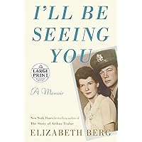 I'll Be Seeing You: A Memoir (Random House Large Print) I'll Be Seeing You: A Memoir (Random House Large Print) Hardcover Kindle Audible Audiobook Paperback Audio CD