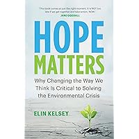 Hope Matters: Why Changing the Way We Think Is Critical to Solving the Environmental Crisis (David Suzuki Institute) Hope Matters: Why Changing the Way We Think Is Critical to Solving the Environmental Crisis (David Suzuki Institute) Paperback Kindle Audible Audiobook