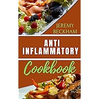 ANTI-INFLAMMATORY RECIPES COOKBOOK: Quick & Easy Liver-friendly Diet Recipes For Fibrosis, Cirrhosis, Non-Alcoholic Fatty Liver, Viral Hepatitis A, B, C, D, & E., Liver Cancer & Autoimmune Hepatitis