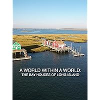 A World Within A World: The Bay Houses of Long Island