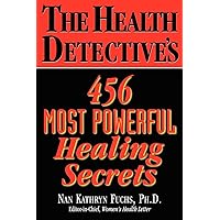The Health Detective's 456 Most Powerful Healing Secrets The Health Detective's 456 Most Powerful Healing Secrets Paperback Kindle Hardcover