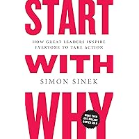 Start with Why: How Great Leaders Inspire Everyone to Take Action Start with Why: How Great Leaders Inspire Everyone to Take Action Audible Audiobook Paperback Kindle Hardcover Spiral-bound Audio CD