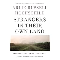 Strangers in Their Own Land: Anger and Mourning on the American Right Strangers in Their Own Land: Anger and Mourning on the American Right Paperback Audible Audiobook Kindle Hardcover MP3 CD