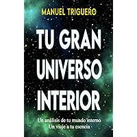 Tu gran universo interior: Un viaje a tu esencia (Spanish Edition)