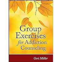 Group Exercises for Addiction Counseling Group Exercises for Addiction Counseling Paperback Kindle