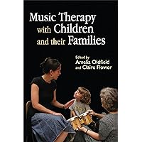 Music Therapy with Children and their Families Music Therapy with Children and their Families Paperback Kindle