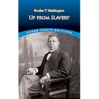 Up from Slavery (Dover Thrift Editions: Black History) Up from Slavery (Dover Thrift Editions: Black History) Paperback Kindle Audible Audiobook