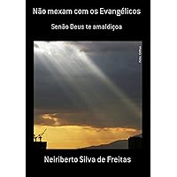 Não Mexam Com Os Evangélicos (Portuguese Edition) Não Mexam Com Os Evangélicos (Portuguese Edition) Kindle