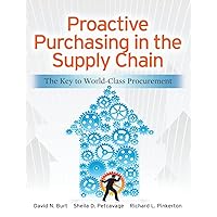 Proactive Purchasing in the Supply Chain: The Key to World-Class Procurement Proactive Purchasing in the Supply Chain: The Key to World-Class Procurement Hardcover Kindle