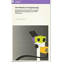 Handbook of Colposcopy Diagnosis and Treatment of Lower Genital Tractneoplasia and Hpv Infections Handbook of Colposcopy Diagnosis and Treatment of Lower Genital Tractneoplasia and Hpv Infections Paperback