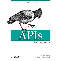 APIs: A Strategy Guide: Creating Channels with Application Programming Interfaces APIs: A Strategy Guide: Creating Channels with Application Programming Interfaces Paperback Kindle
