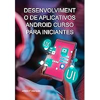 Desenvolvimento De Aplicativos Android Curso Para Iniciantes (Portuguese Edition)