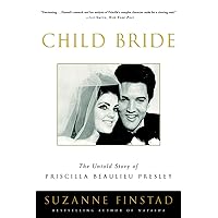Child Bride: The Untold Story of Priscilla Beaulieu Presley Child Bride: The Untold Story of Priscilla Beaulieu Presley Paperback Kindle Hardcover Mass Market Paperback