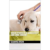 Modern Approach In The Management Of Some Canine Conditions Modern Approach In The Management Of Some Canine Conditions Kindle Hardcover Paperback