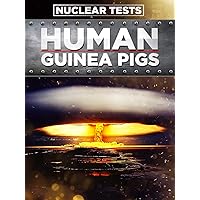 Human Guinea Pigs - Nuclear Effects