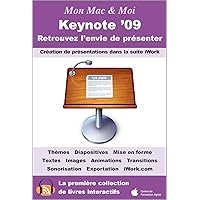 Keynote '09 : Retrouvez l'envie de présenter (Mon Mac & Moi) (French Edition) Keynote '09 : Retrouvez l'envie de présenter (Mon Mac & Moi) (French Edition) Kindle