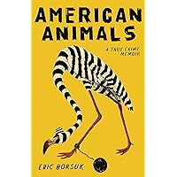American Animals: A True Crime Memoir American Animals: A True Crime Memoir Paperback Audible Audiobook Kindle Hardcover Audio CD