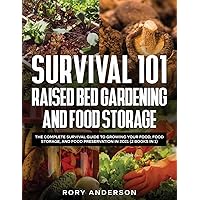 Survival 101 Raised Bed Gardening and Food Storage: The Complete Survival Guide to Growing Your Food, Food Storage, and Food Preservation in 2021 (2 Books IN 1) Survival 101 Raised Bed Gardening and Food Storage: The Complete Survival Guide to Growing Your Food, Food Storage, and Food Preservation in 2021 (2 Books IN 1) Paperback Kindle Hardcover