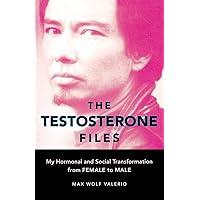 The Testosterone Files: My Hormonal and Social Transformation from Female to Male The Testosterone Files: My Hormonal and Social Transformation from Female to Male Paperback Audible Audiobook