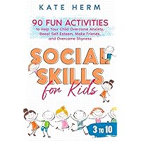 Social Skills for Kids 3 to 10: 90 Fun Activities to Help Your Child Overcome Anxiety, Boost Self-Esteem, Make Friends and Overcome Shyness Social Skills for Kids 3 to 10: 90 Fun Activities to Help Your Child Overcome Anxiety, Boost Self-Esteem, Make Friends and Overcome Shyness Paperback Audible Audiobook Kindle