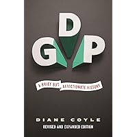 GDP: A Brief but Affectionate History - Revised and expanded Edition GDP: A Brief but Affectionate History - Revised and expanded Edition Kindle Paperback Audible Audiobook Hardcover