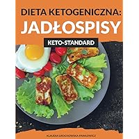 Dieta ketogeniczna: jadłospisy. Keto-standard: 14-dniowy jadłospis na 1500, 1600, 1800, 2000 i 2500 kcal | Plan żywieniowy dla osób na diecie keto i niskowęglowodanowej (Polish Edition) Dieta ketogeniczna: jadłospisy. Keto-standard: 14-dniowy jadłospis na 1500, 1600, 1800, 2000 i 2500 kcal | Plan żywieniowy dla osób na diecie keto i niskowęglowodanowej (Polish Edition) Paperback