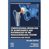 Computational Modelling of Biomechanics and Biotribology in the Musculoskeletal System: Biomaterials and Tissues (Woodhead Publishing Series in Biomaterials) Computational Modelling of Biomechanics and Biotribology in the Musculoskeletal System: Biomaterials and Tissues (Woodhead Publishing Series in Biomaterials) Kindle Paperback